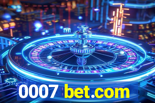 0007 bet.com